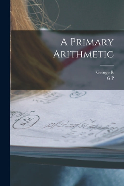 A Primary Arithmetic by G. P. 1826-1881 Quackenbos, George R. 1812-1876 Perkins