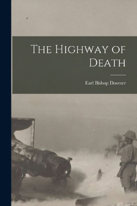 The Highway of Death by Earl Bishop Downer