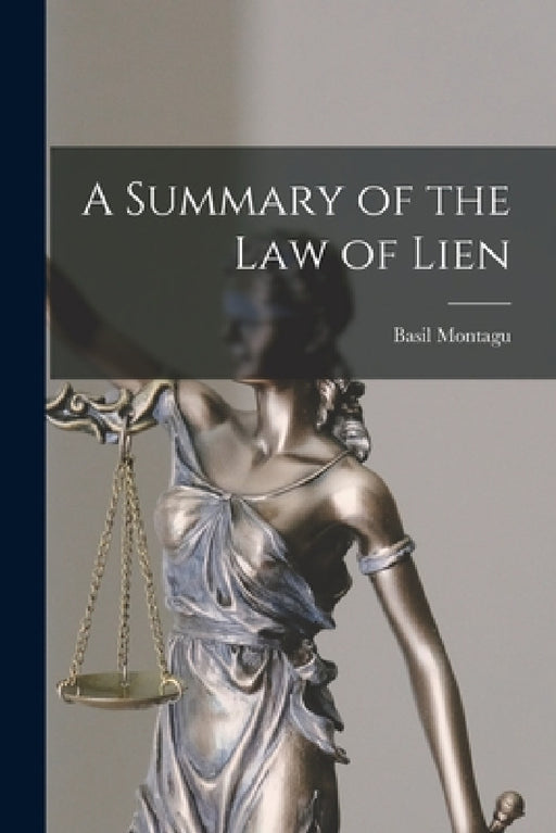 A Summary of the law of Lien by Basil Montagu