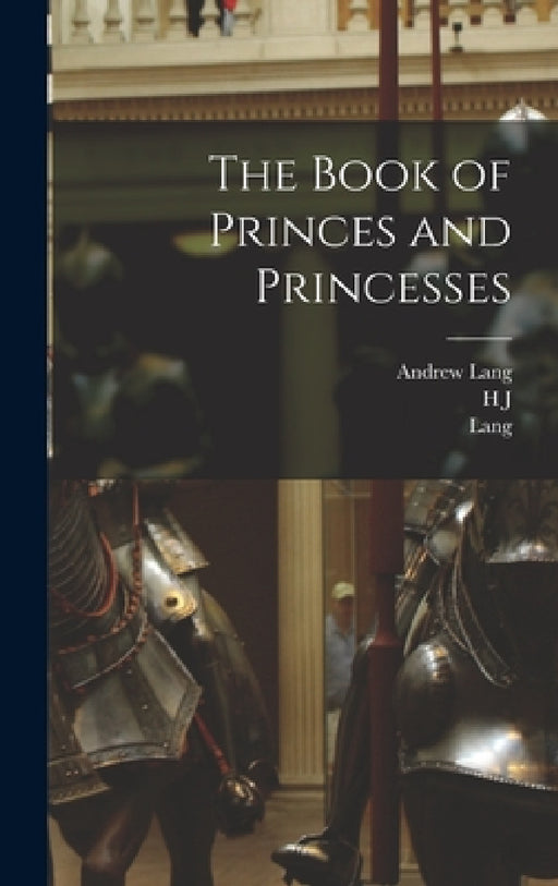 The Book of Princes and Princesses by Andrew Lang, Lang, H. J. 1860-1941 Ford