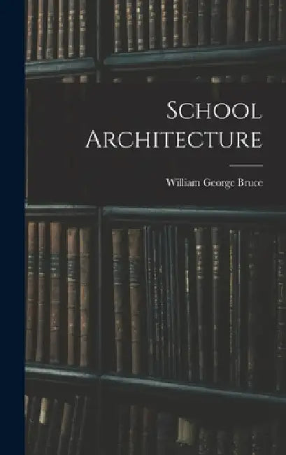 School Architecture by William George Bruce