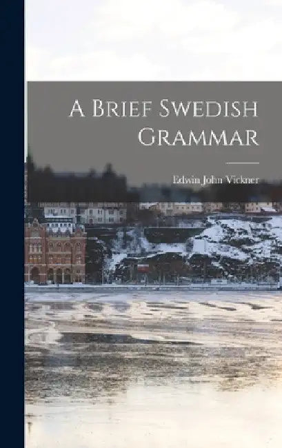 A Brief Swedish Grammar by Edwin John Vickner