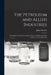 The Petroleum and Allied Industries; Petroleum, Natural gas, Natural Waxes, Asphalts and Allied Substances, and Shale Oils by James Kewley