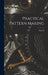 Practical Pattern Making by Paul N. 1854-1931 Hasluck