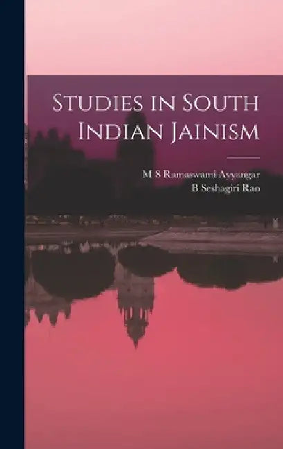 Studies in South Indian Jainism by M. S. Ramaswami Ayyangar