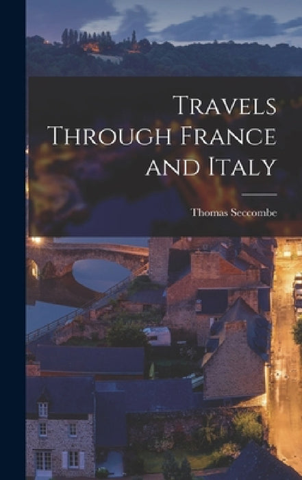 Travels Through France and Italy by Thomas Seccombe