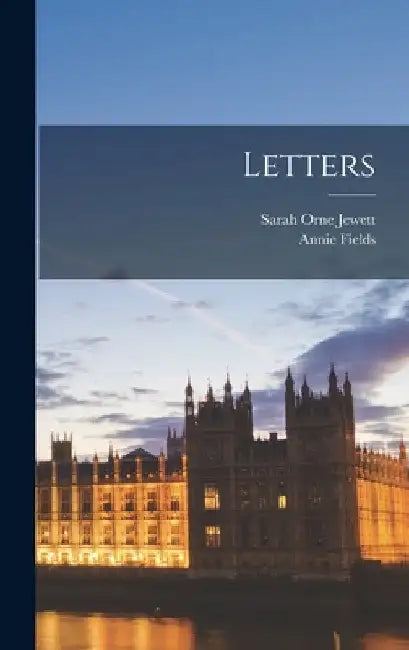 Letters by Sarah Orne Jewett