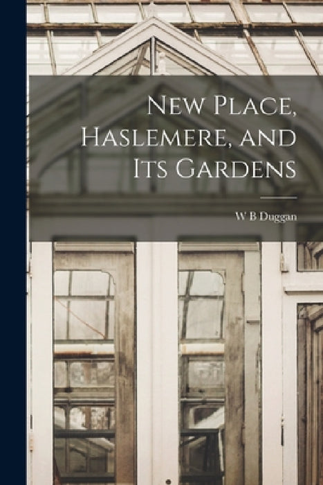 New Place, Haslemere, and its Gardens by W. B. Duggan