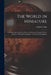 The World in Miniature: With Descriptions of Every Nation and Country Together With a Treatise on Physical Geography. The Western Hemisphere by Charles Colby