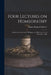 Four Lectures on Homeopathy: Delivered in Ann Arbor, Michigan, on 28th to the 31st of December, 1868 by Alonzo Benjamin Palmer