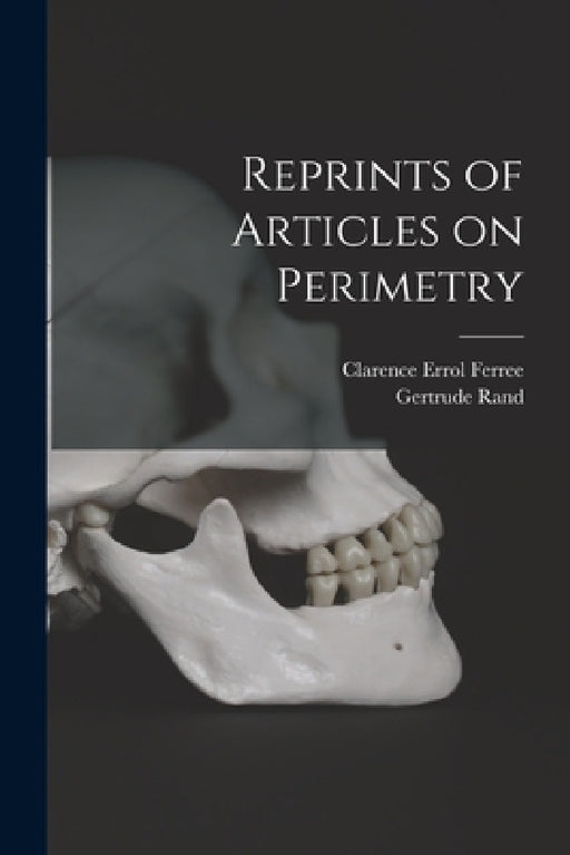 Reprints of Articles on Perimetry by Clarence Errol Ferree, Gertrude Rand