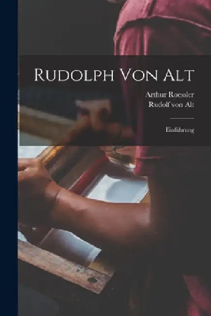 Rudolph von Alt; Einführung by Arthur Roessler