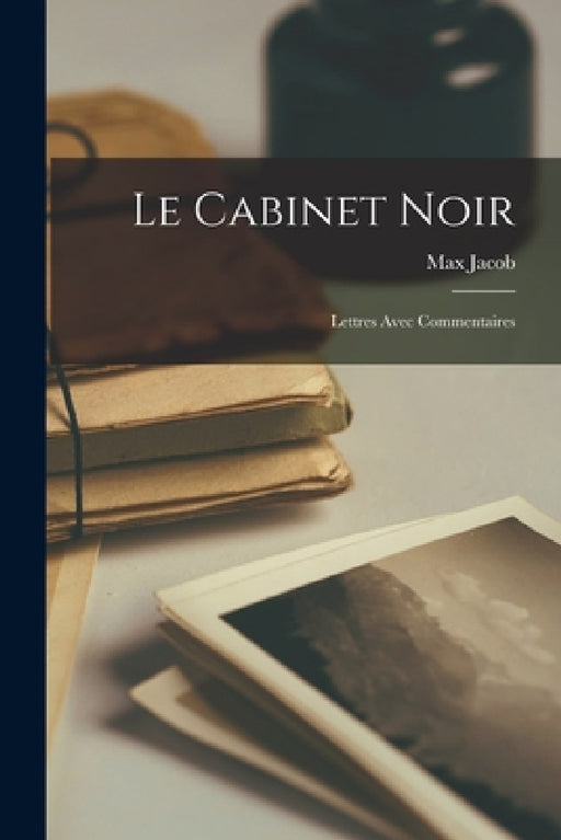 Le cabinet noir; lettres avec commentaires by Max Jacob