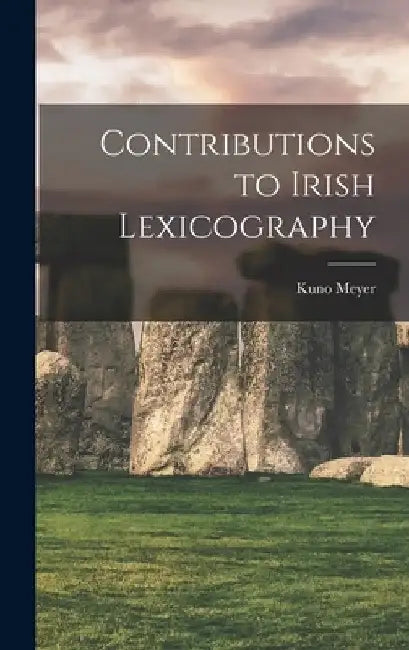 Contributions to Irish Lexicography by Kuno Meyer