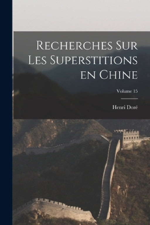 Recherches sur les superstitions en Chine; Volume 15 by Henri Doré