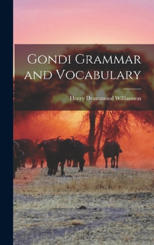 Gondi Grammar and Vocabulary by Henry Drummond Williamson