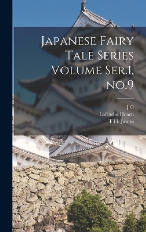 Japanese Fairy Tale Series Volume Ser.1, no.9 by Lafcadio Hearn, D. Thomson, T. H. James