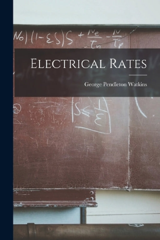 Electrical Rates by George Pendleton Watkins