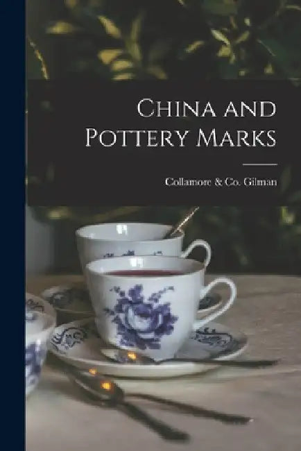 China and Pottery Marks by Collamore &. Co Gilman