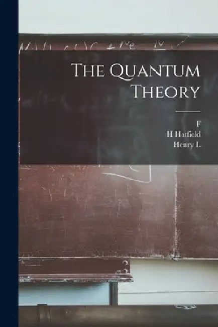 The Quantum Theory by Henry L. 1890- Brose