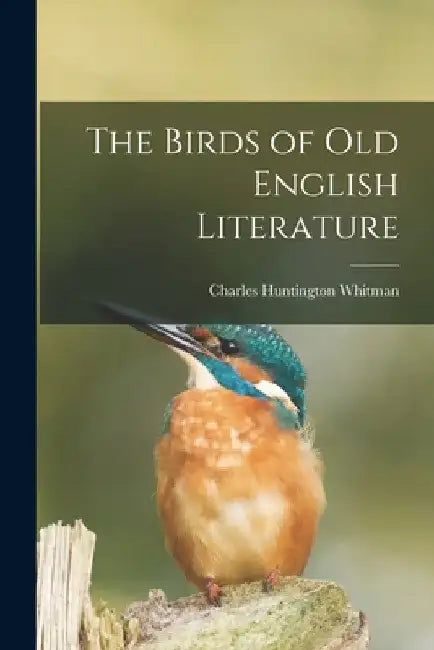 The Birds of Old English Literature by Charles Huntington Whitman