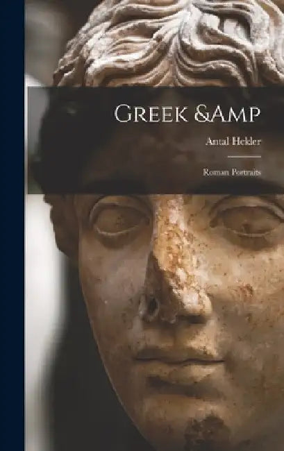 Greek & Roman Portraits by Antal Hekler