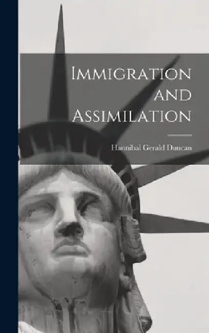 Immigration and Assimilation by Hannibal Gerald Duncan