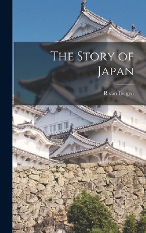 The Story of Japan by R. Van Bergen