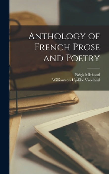 Anthology of French Prose and Poetry by Régis Michaud, Williamson Updike Vreeland