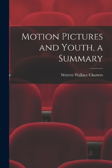 Motion Pictures and Youth, a Summary by Werrett Wallace Charters
