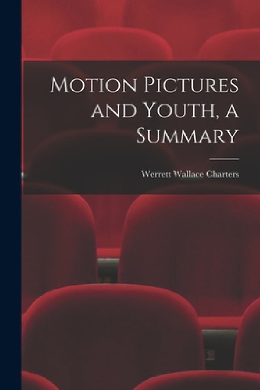 Motion Pictures and Youth, a Summary by Werrett Wallace Charters
