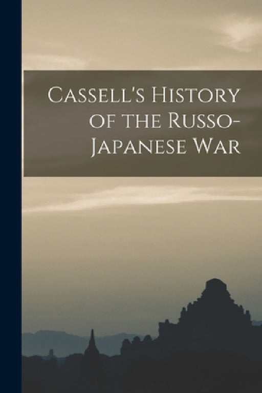 Cassell's History of the Russo-Japanese War by Anonymous