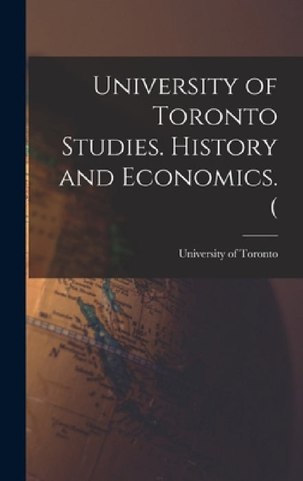 University of Toronto Studies. History and Economics. ( by University of Toronto