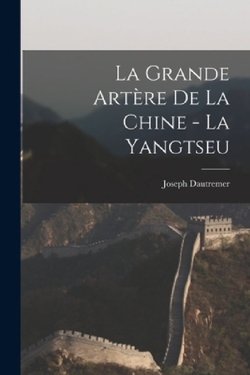 La grande artère de la Chine - la Yangtseu by Joseph Dautremer