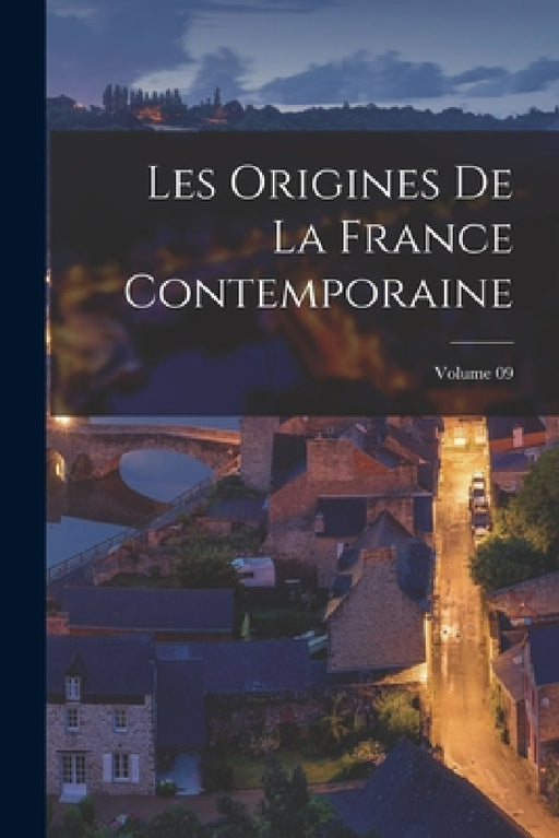 Les origines de la France contemporaine; Volume 09 by Anonymous