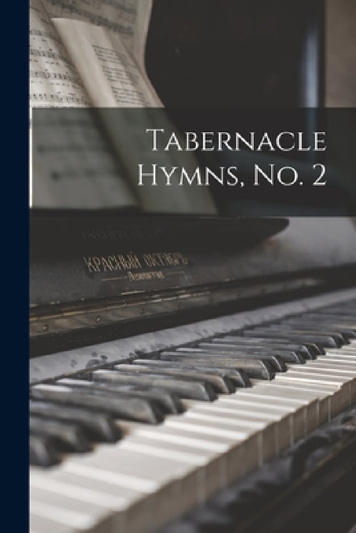 Tabernacle Hymns, no. 2 by Anonymous