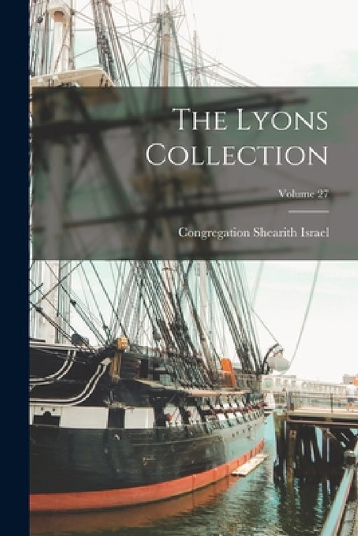 The Lyons Collection; Volume 27 by Congregation Shearith Israel (New York