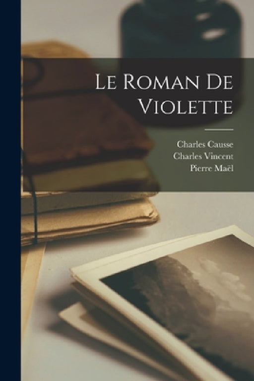 Le roman de violette by Charles Vincent, Pierre Maël, Charles Causse
