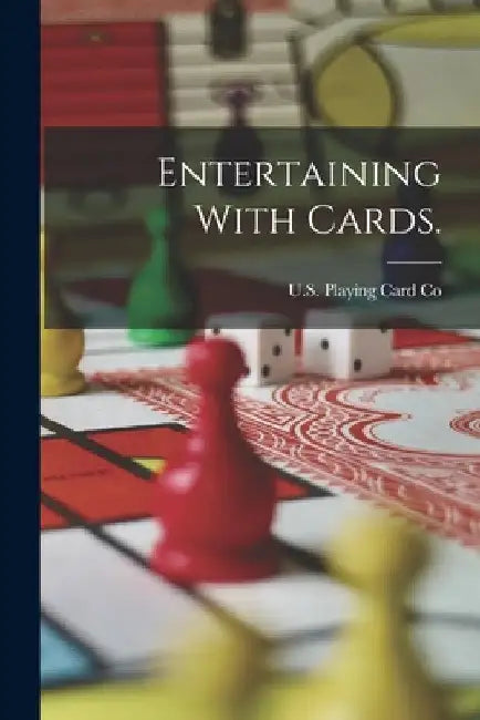 Entertaining With Cards. by Oh U. S. Playing Card Co (Cincinnati