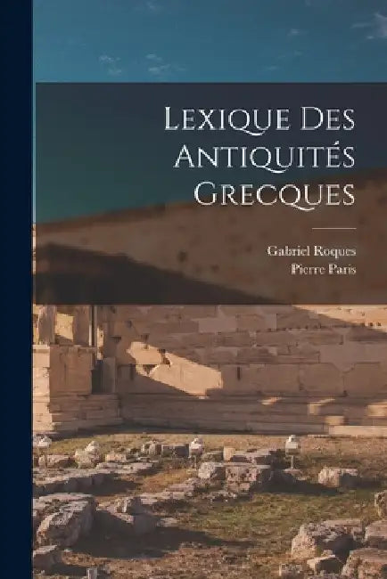 Lexique des antiquités grecques by Pierre Paris
