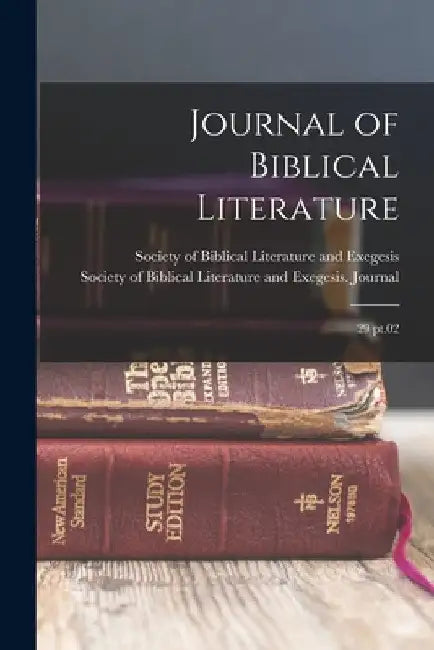 Journal of Biblical Literature: 29 pt.02 by Society of Biblical Literature and Ex