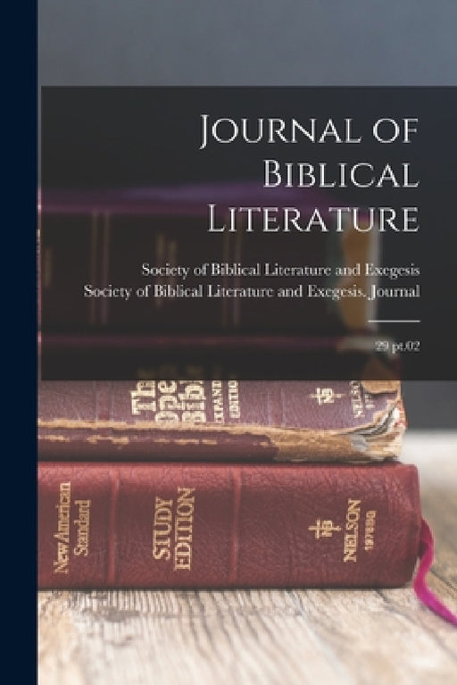 Journal of Biblical Literature: 29 pt.02 by Society of Biblical Literature and Ex