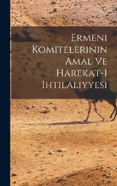 Ermeni komitelerinin amal ve harekat-i ihtilaliyyesi by Anonymous