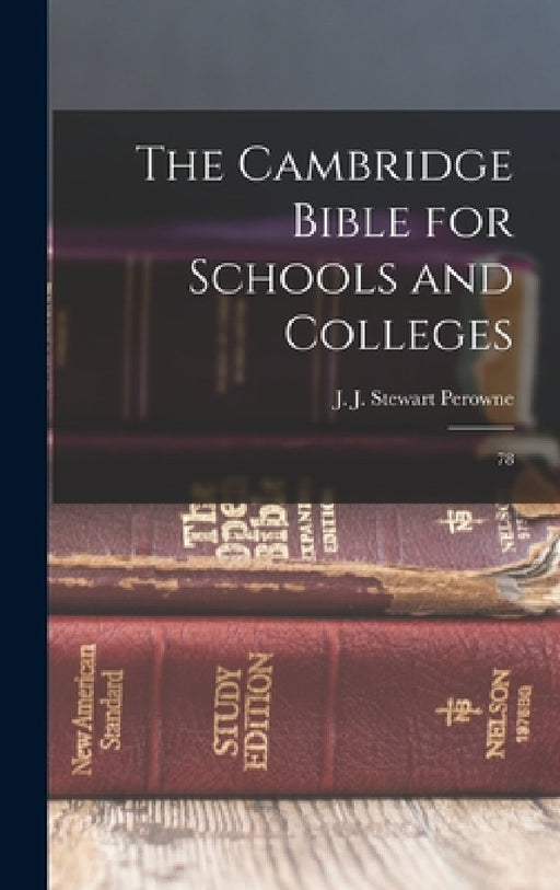 The Cambridge Bible for Schools and Colleges: 78 by J. J. Stewart 1823-1904 Perowne