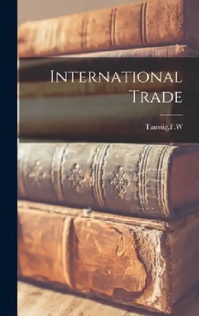 International Trade by Fw Taussig
