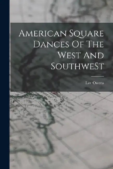 American Square Dances Of The West And SouthweSt by Lee Owens