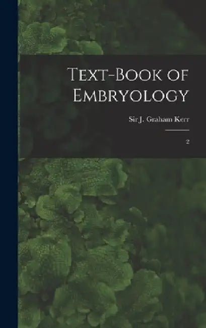 Text-book of Embryology: 2 by J. Graham Kerr