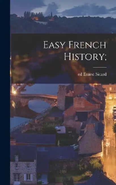Easy French History; by Sicard Ernest Ed