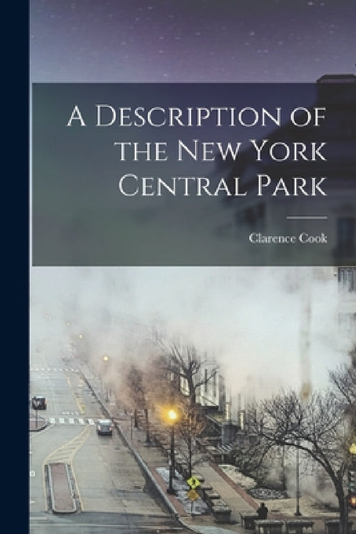 A Description of the New York Central Park by Clarence Cook