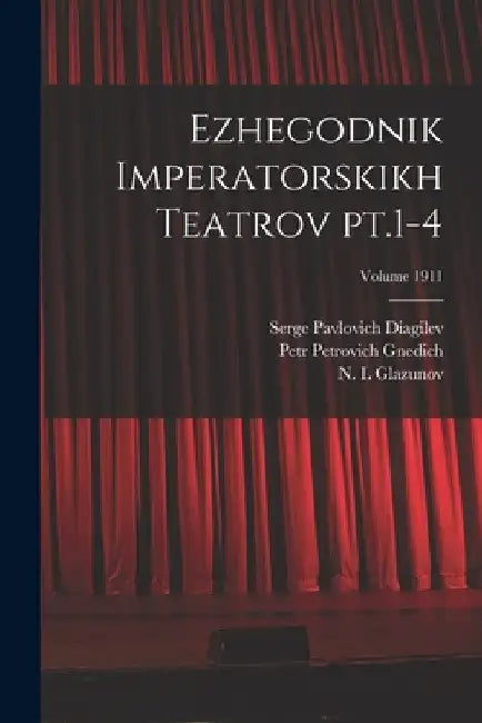 Ezhegodnik imperatorskikh teatrov pt.1-4; Volume 1911 by Serge Pavlovich 1872-1929 Diagilev